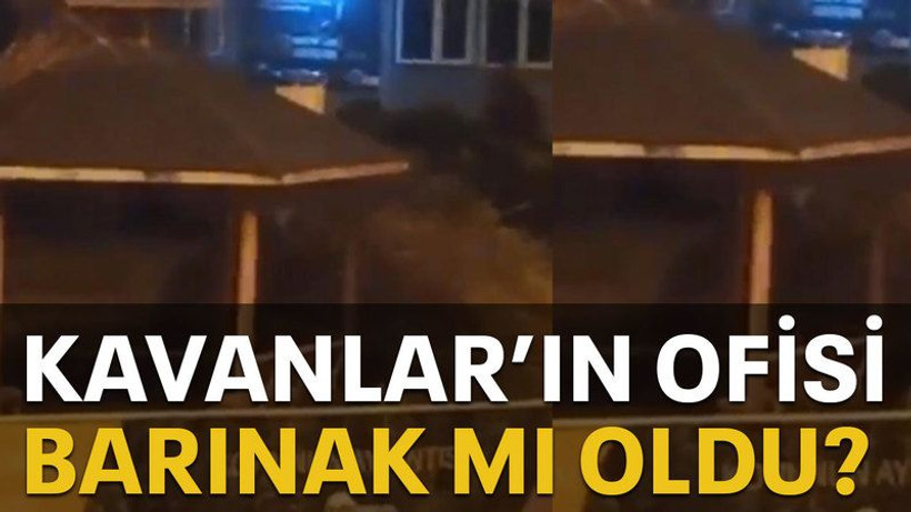 Kavanlar’ın ofisi barınak mı oldu?